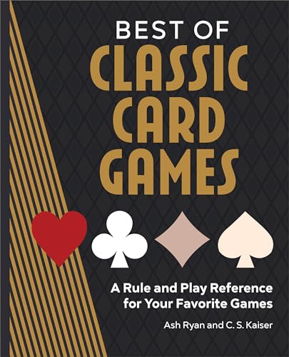 Best of Classic Card Games : A Rule and Play Reference for Your Favorite Games