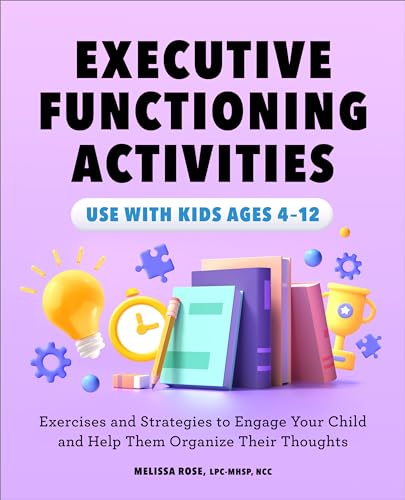 Executive Functioning Activities: Exercises and Strategies to Engage Your Child and Help Them Organize Their Thoughts
Executive Functioning Activities: Exercises and Strategies to Engage Your Child and Help Them Organize Their Thoughts