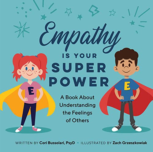 Empathy Is Your Superpower : A Book about Understanding the Feelings of Others
Empathy Is Your Superpower : A Book about Understanding the Feelings of Others