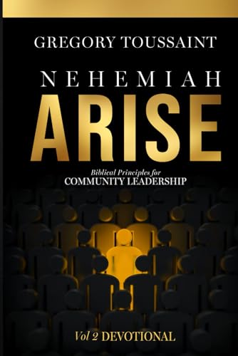 Nehemiah Arise: Devotional, Volume 2 (Nehemiah Arise: Biblical Principles for Community Leadership)
Nehemiah Arise: Devotional, Volume 2 (Nehemiah Arise: Biblical Principles for Community Leadership)