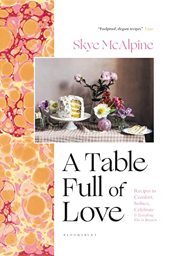 A Table Full of Love: Recipes to Comfort, Seduce, Celebrate & Everything Else in Between
A Table Full of Love: Recipes to Comfort, Seduce, Celebrate & Everything Else in Between