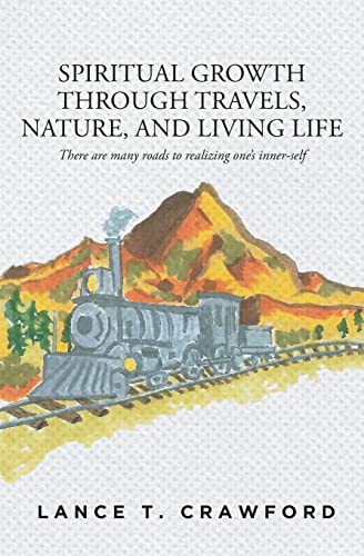 Spiritual Growth Through Travels, Nature, And Living Life: There are many roads to realizing one's inner-self
Spiritual Growth Through Travels, Nature, And Living Life: There are many roads to realizing one's inner-self
