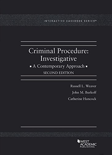 Criminal Procedure: Investigative, A Contemporary Approach (Interactive Casebook Series)
Criminal Procedure: Investigative, A Contemporary Approach (Interactive Casebook Series)