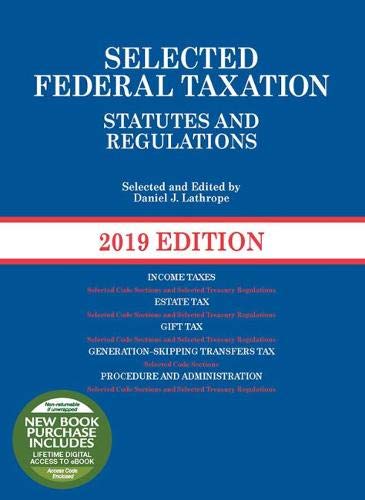 Selected Federal Taxation Statutes and Regulations, 2019 (Selected Statutes)