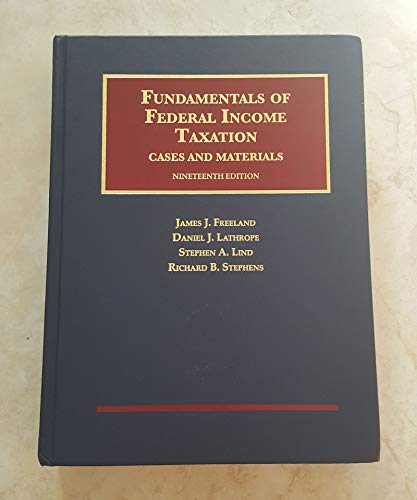 Freeland, Lathrope, Lind, and Stephens's Fundamentals of Federal Income Taxation, 19th (University Casebook Series)
Freeland, Lathrope, Lind, and Stephens's Fundamentals of Federal Income Taxation, 19th (University Casebook Series)