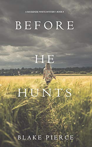 Before He Hunts (A Mackenzie White Mystery—Book 8)