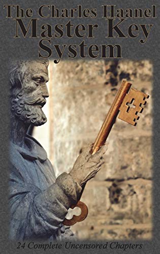 Charles Haanel Master Key System 24 Complete Uncensored Chapters