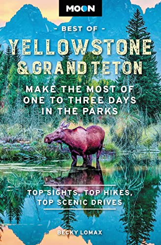 Moon Best of Yellowstone & Grand Teton: Make the Most of One to Three Days in the Parks (Travel Guide)
Moon Best of Yellowstone & Grand Teton: Make the Most of One to Three Days in the Parks (Travel Guide)