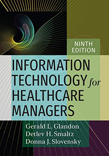 Information Technology for Healthcare Managers, Ninth edition