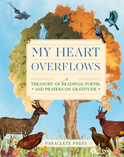 My Heart Overflows : A Treasury of Readings, Poems, and Prayers on Gratitude
My Heart Overflows : A Treasury of Readings, Poems, and Prayers on Gratitude