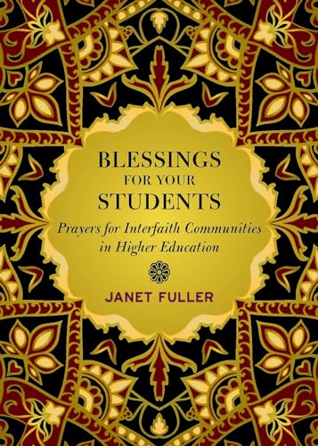 Blessings for Your Students : Prayers for Interfaith Communities in Higher Education
Blessings for Your Students : Prayers for Interfaith Communities in Higher Education