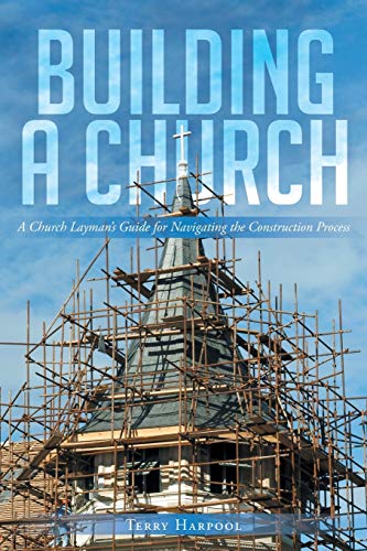 Building a Church : A Church Layman's Guide for Navigating the Construction Process
Building a Church : A Church Layman's Guide for Navigating the Construction Process