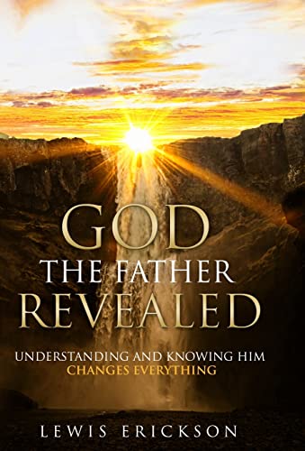 God the Father Revealed: Understanding and Knowing Him Changes Everything (Hardback or Cased Book)
God the Father Revealed: Understanding and Knowing Him Changes Everything (Hardback or Cased Book)