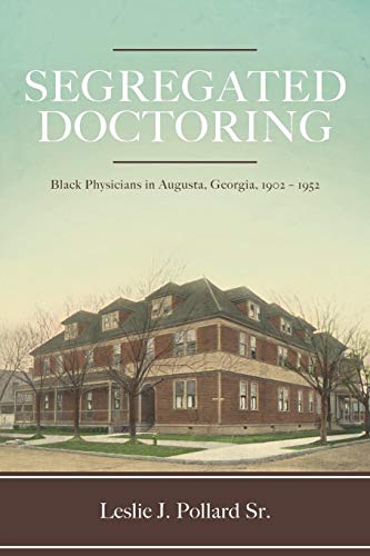 Segregated Doctoring: Black Physicians in Augusta, Georgia, 1902–1952