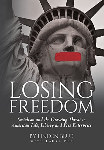 Losing Freedom: Socialism and the Growing Threat to American Life, Liberty and Free Enterprise
Losing Freedom: Socialism and the Growing Threat to American Life, Liberty and Free Enterprise