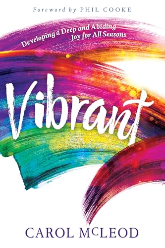 Vibrant: Developing a Deep and Abiding Joy for All Seasons