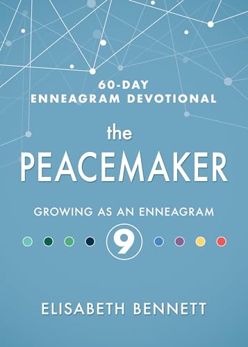 The Peacemaker: Growing as an Enneagram 9 (60-Day Enneagram Devotional)