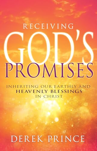 Receiving God's Promises: Inheriting Our Earthly and Heavenly Blessings in Christ
Receiving God's Promises: Inheriting Our Earthly and Heavenly Blessings in Christ