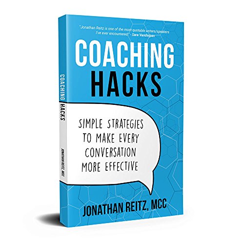 Coaching Hacks: Simple Strategies to Make Every Conversation More Effective