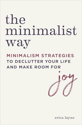 Minimalist Way : Minimalism Strategies to Declutter Your Life and Make Room for Joy
Minimalist Way : Minimalism Strategies to Declutter Your Life and Make Room for Joy