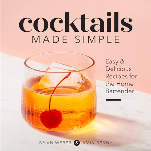 Cocktails Made Simple: Easy Delicious Recipes for the Home Bartender