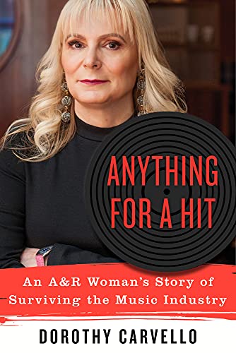 Anything for a Hit: An AR Womans Story of Surviving the Music Industry