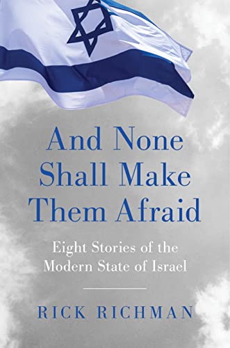 And None Shall Make Them Afraid Eight Stories of the Modern State of Israel