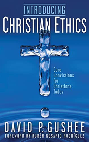 Introducing Christian Ethics: Core Convictions for Christians Today