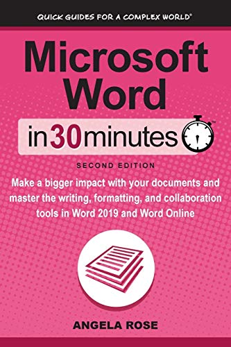 Microsoft Word In 30 Minutes (Second Edition): Make a bigger impact with your documents and master the writing, formatting, and collaboration tools in
Microsoft Word In 30 Minutes (Second Edition): Make a bigger impact with your documents and master the writing, formatting, and collaboration tools in