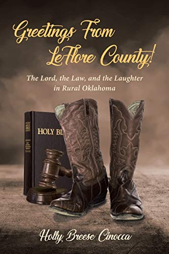 Greetings From LeFlore County!: The Lord, the Law, and the Laughter in Rural Oklahoma
Greetings From LeFlore County!: The Lord, the Law, and the Laughter in Rural Oklahoma