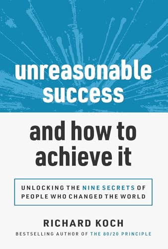 Unreasonable Success and How to Achieve It : Unlocking the 9 Secrets of People Who Changed the World
Unreasonable Success and How to Achieve It : Unlocking the 9 Secrets of People Who Changed the World