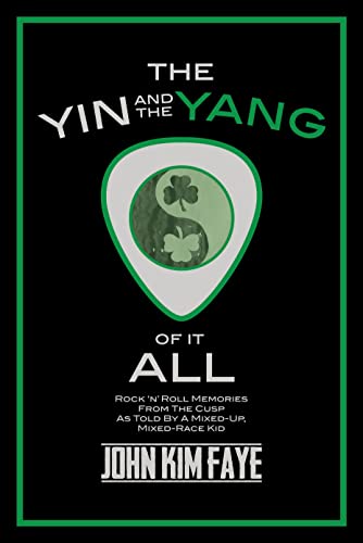 The Yin and the Yang of It All: Rock'n'Roll Memories from the Cusp as Told by a Mixed-Up, Mixed-Race Kid
The Yin and the Yang of It All: Rock'n'Roll Memories from the Cusp as Told by a Mixed-Up, Mixed-Race Kid