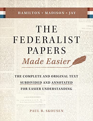 The Federalist Papers Made Easier: The Substance and Meaning of the United States Constitution
The Federalist Papers Made Easier: The Substance and Meaning of the United States Constitution
