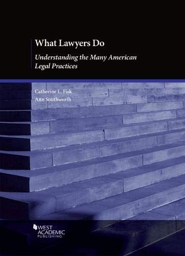 What Lawyers Do: Understanding the Many American Legal Practices (American Casebook Series)
What Lawyers Do: Understanding the Many American Legal Practices (American Casebook Series)