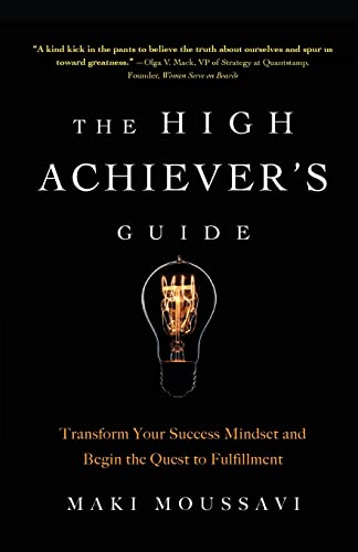 High Achiever's Guide : Transform Your Success Mindset and Begin the Quest to Fulfillment
High Achiever's Guide : Transform Your Success Mindset and Begin the Quest to Fulfillment