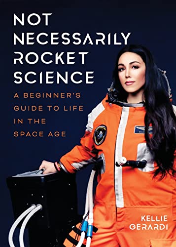 Not Necessarily Rocket Science: A Beginners Guide to Life in the Space Age
Not Necessarily Rocket Science: A Beginners Guide to Life in the Space Age