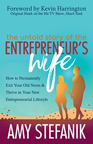 The Untold Story of the Entrepreneur's Wife: How to Permanently Exit Your Old Norm and Thrive in Your New Entrepreneurial Lifestyle
The Untold Story of the Entrepreneur's Wife: How to Permanently Exit Your Old Norm and Thrive in Your New Entrepreneurial Lifestyle