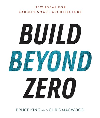 Build Beyond Zero : New Ideas for Carbon-smart Architecture