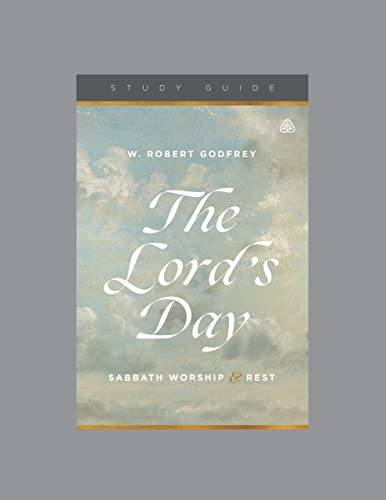 The Lord's Day: Sabbath Worship and Rest, Teaching Series Study Guide