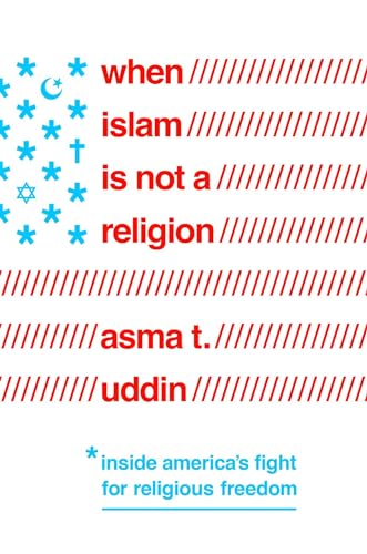 When Islam Is Not a Religion: Inside America's Fight for Religious Freedom
When Islam Is Not a Religion: Inside America's Fight for Religious Freedom