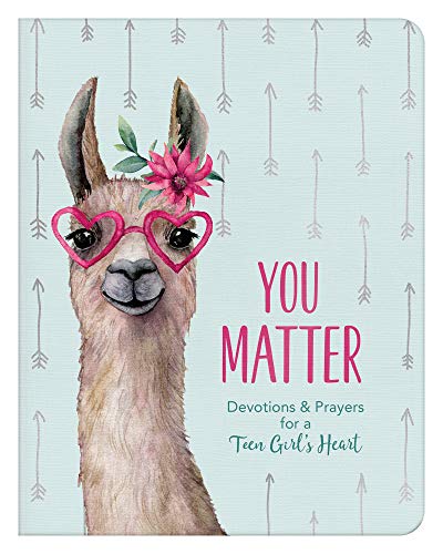 You Matter (for teen girls): Devotions Prayers for a Teen Girls Heart