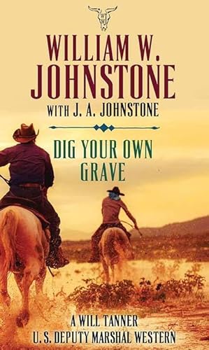 Dig Your Own Grave: A Will Tanner U.S. Deputy Marshal Western