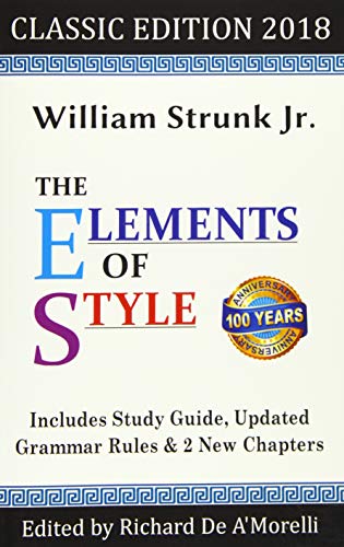 The Elements of Style: Classic Edition (2018): With Editor's Notes, New Chapters & Study Guide
The Elements of Style: Classic Edition (2018): With Editor's Notes, New Chapters & Study Guide