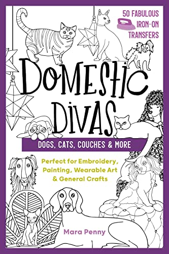 Domestic Divas - Dogs, Cats, Couches & More: Perfect for Embroidery, Painting, Wearable Art & General Crafts (50 Fabulous Iron-on Transfers)
Domestic Divas - Dogs, Cats, Couches & More: Perfect for Embroidery, Painting, Wearable Art & General Crafts (50 Fabulous Iron-on Transfers)