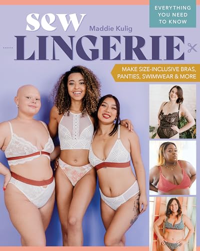 Sew Lingerie : Make Size-Inclusive Bras, Panties, Swimwear & More: Everything You Need to Know
Sew Lingerie : Make Size-Inclusive Bras, Panties, Swimwear & More: Everything You Need to Know