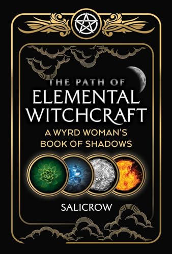 The Path of Elemental Witchcraft: A Wyrd Woman's Book of Shadows (Sacred Planet)
The Path of Elemental Witchcraft: A Wyrd Woman's Book of Shadows (Sacred Planet)