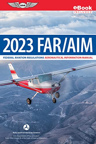 Far/Aim 2023 : Federal Aviation Regulations/Aeronautical Information Manual
