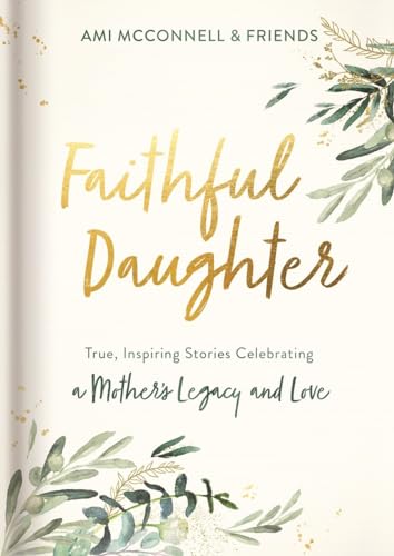 Faithful Daughter: True, Inspiring Stories Celebrating a Mother's Legacy and Love (Hardback or Cased Book)
Faithful Daughter: True, Inspiring Stories Celebrating a Mother's Legacy and Love (Hardback or Cased Book)