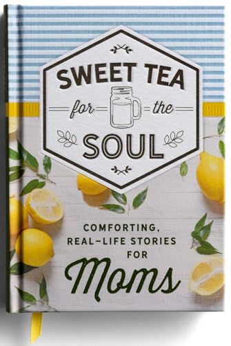 Sweet Tea for the Soul: Comforting Real-Life Stories for Moms