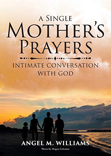 A Single Mother's Prayers: Intimate Conversation with God